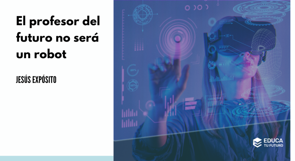 Ni a pilas ni con batería, el profesor del futuro no será un robot