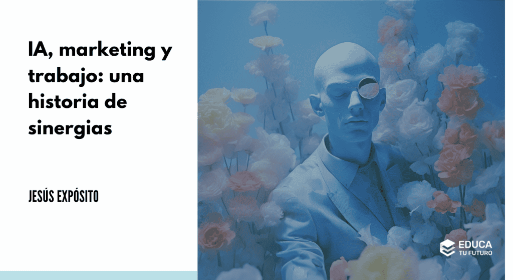 IA, marketing y trabajo: condenados a entenderse
