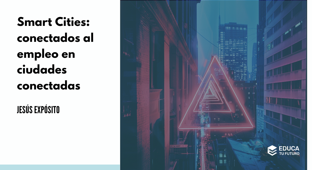 Smart Cities: oportunidades conectadas en las ciudades conectadas